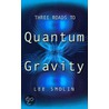 Three Roads to Quantum Gravity door Lee Smolin