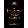 Threefold Way Of Saint Francis door Murray Bodo