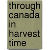 Through Canada in Harvest Time door James Lumsden
