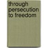 Through Persecution To Freedom