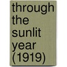 Through The Sunlit Year (1919) door Ralph Waldo Trine