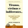 Tiranosvictimas E Indiferentes by Wess Roberts