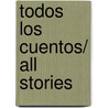 Todos los cuentos/ All Stories door Cristina Fernandez Cubas
