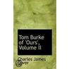 Tom Burke Of 'Ours', Volume Ii door Charles James Lever