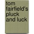 Tom Fairfield's Pluck And Luck