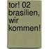 Tor! 02 Brasilien, wir kommen!