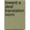 Toward a Deaf Translation Norm by Major Christopher Stone