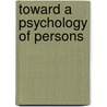 Toward a Psychology of Persons by Smythe