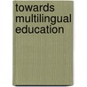 Towards Multilingual Education by Jasone Cenoz