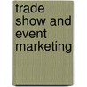 Trade Show And Event Marketing by Ruth Stevens