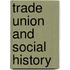 Trade Union And Social History