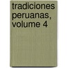 Tradiciones Peruanas, Volume 4 door Ricardo Palma