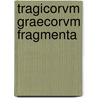 Tragicorvm Graecorvm Fragmenta by August Nauck