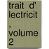 Trait  D' Lectricit , Volume 2