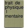 Trait  De Physique  L Mentaire by Charles Alexandre Drion