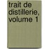 Trait de Distillerie, Volume 1