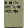 Trait de Distillerie, Volume 1 door Pierre Guichard