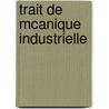 Trait de McAnique Industrielle door G. Rard Joseph Christian