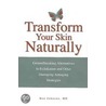 Transform Your Skin, Naturally door Ben Johnson