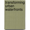 Transforming Urban Waterfronts door Onbekend