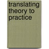 Translating Theory to Practice door Richard D. Parsons