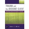 Trauma and the Avoidant Client door Robert T. Muller