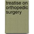Treatise On Orthopedic Surgery