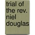 Trial of the Rev. Niel Douglas
