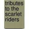 Tributes To The Scarlet Riders door Edgar Kuhn
