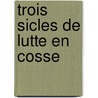 Trois Sicles de Lutte En Cosse by Jean Henri Merle D'Aubigne