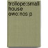 Trollope:small House Owc:ncs P