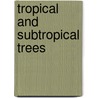 Tropical And Subtropical Trees by Margaret Barwick