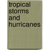 Tropical Storms and Hurricanes by Liza N. Burby