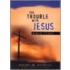 Trouble With Jesus Bible Study