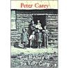 True History Of The Kelly Gang by Peter Stafford Carey