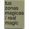 Tus Zonas Magicas / Real Magic door Wayne W. Dyer