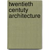 Twentieth Centuty Architecture by Dennis Sharp