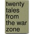 Twenty Tales From The War Zone