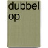 Dubbel op
