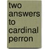 Two Answers To Cardinal Perron