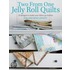 Two From One Jelly Roll Quilts