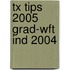 Tx Tips 2005 Grad-Wft Ind 2004
