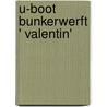 U-Boot Bunkerwerft ' Valentin' by Rainer Christochowitz