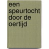 Een speurtocht door de Oertijd door H.S. van der Straaten