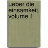 Ueber Die Einsamkeit, Volume 1 door Johann Georg Zimmermann