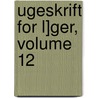 Ugeskrift for L]ger, Volume 12 door Almindelige Danske L]geforening