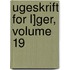 Ugeskrift for L]ger, Volume 19