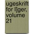 Ugeskrift for L]ger, Volume 21