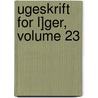 Ugeskrift for L]ger, Volume 23 door Almindelige Danske L]geforening