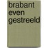 Brabant even gestreeld